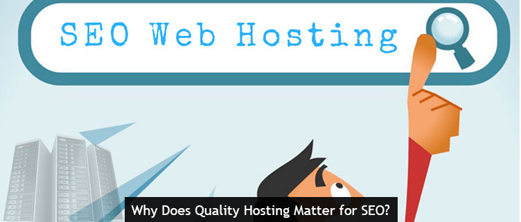 Why Does Quality Hosting Matter for SEO
